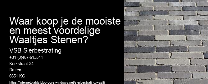 Waar koop je de mooiste en meest voordelige Waaltjes Stenen? 