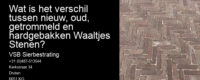 Wat is het verschil tussen nieuw, oud, getrommeld en hardgebakken Waaltjes Stenen? 